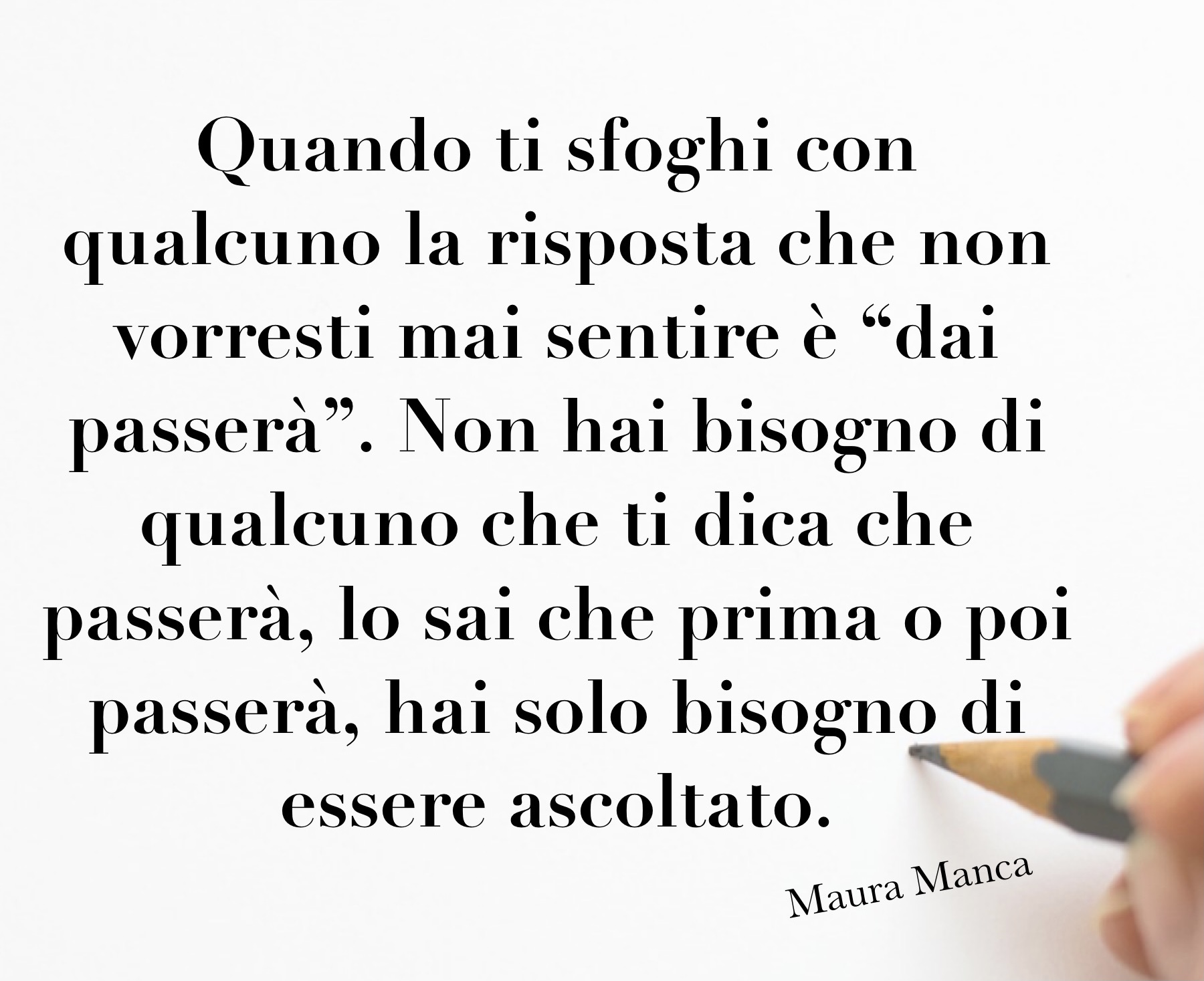 Quando ti sfoghi con qualcuno hai solo bisogno di essere ascoltato